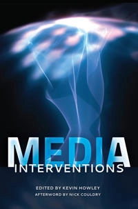 Media interventions; Kevin Howley, Nick Couldry; 2013