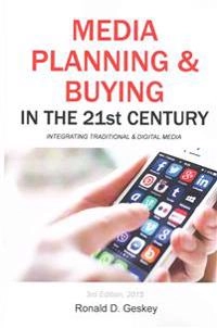 Media Planning & Buying in the 21st Century: Integrating Traditional & Digital Media; Ronald D Geskey Sr; 2014