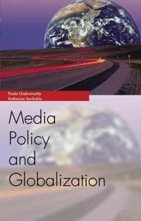 Media policy and globalization; Paula Chakravartty; 2006
