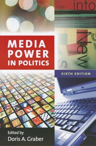 Media Power in Politics; Doris A Graber, Doris A Graber; 2010