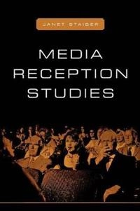 Media reception studies; Janet Staiger; 2005