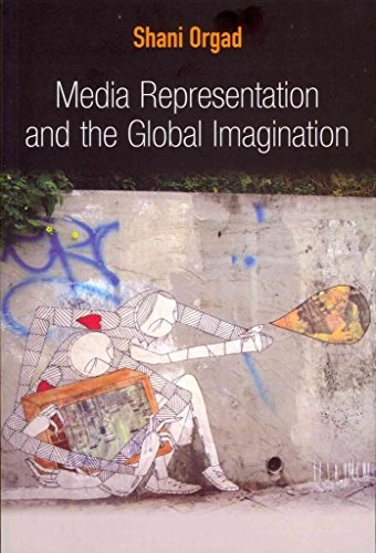 Media representation and the global imagination; Shani Orgad; 2012
