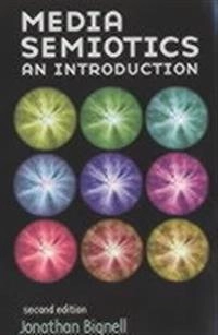 Media semiotics : an introduction; Jonathan Bignell; 2002