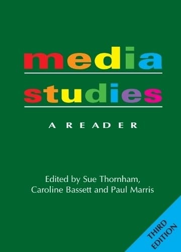 Media studies : a reader; Sue Thornham, Caroline Bassett, Paul Marris; 2009