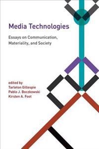 Media technologies : essays on communication, materiality, and society; Tarleton Gillespie, Pablo J Boczkowski, Kirsten A Foot; 2014