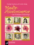 MediaAmazonerna - om kvinnors ledarskap; Gunlög Israelsson, Cecilia Zadig; 2009