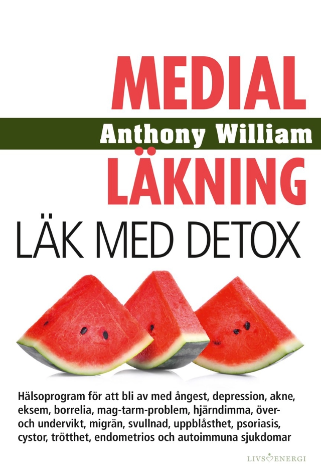 Medial läkning : Läk med detox; Anthony William; 2020