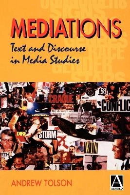 Mediations : text and discourse in media studies; Andrew Tolson; 1996