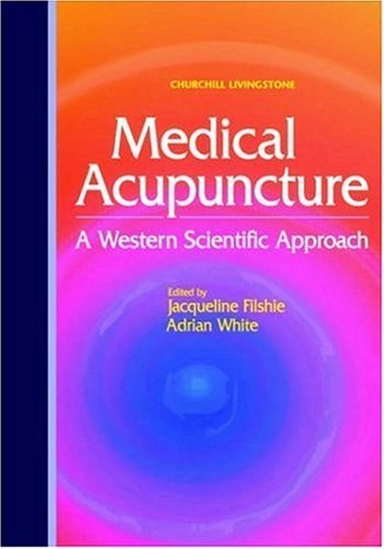 Medical acupuncture : a western scientific approach; Jacqueline Filshie, Adrian White; 1998