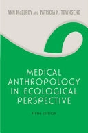 Medical Anthropology in Ecological Perspective; Ann Mcelroy, Patricia K Townsend; 2009