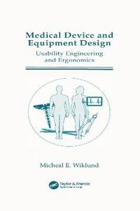 Medical Device and Equipment Design; Michael E P E Wiklund, Wiklund P E Wiklund, Michael E Wiklund; 1995