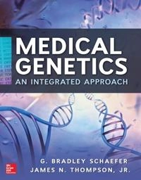 Medical genetics : an integrated approach [Elektronisk resurs]; G Bradley Schaefer, James Thompson; 2013