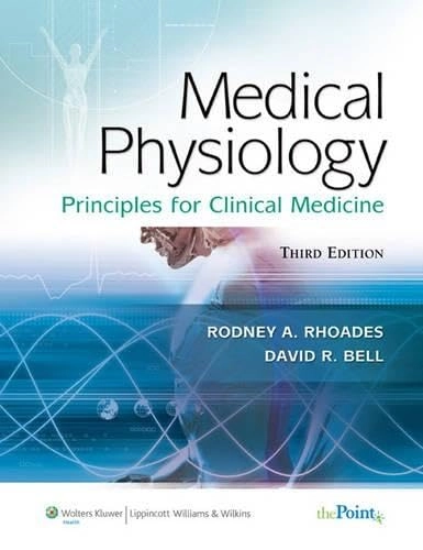 Medical physiology : principles for clinical medicine; Rodney A Rhoades, David R Bell; 2009