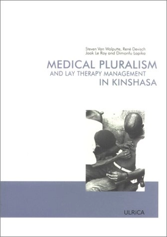 Medical pluralism and lay therapy management in Kinshasa; Steven van Wolputte; 2002