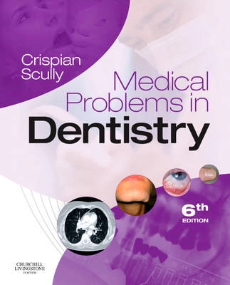 Medical problems in dentistry; Crispian Scully; 2010
