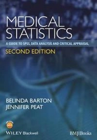 Medical Statistics: A Guide to SPSS, Data Analysis and Critical Appraisal,; Jennifer Peat, Belinda Barton; 2014