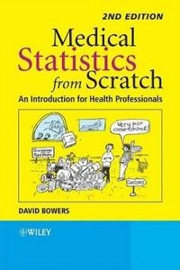 Medical Statistics from Scratch; David Bowers; 2008