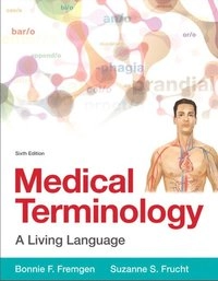 Medical Terminology; Bonnie F. Fremgen, Suzanne S. Frucht; 2015
