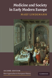 Medicine and society in early modern Europe; Mary. Lindemann; 2010