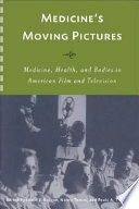 Medicine's Moving Pictures: Medicine, Health, and Bodies in American Film and Television (Rochester studies in medical history, v. 10) [Elektronisk resurs]; Leslie J Reagan, Nancy Tomes, Paula A Treichler; 2007