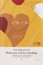 Medicinen och det mänskliga : Vårdkonst och vardagsetik, humanism och human; Carl-Magnus Stolt; 2003