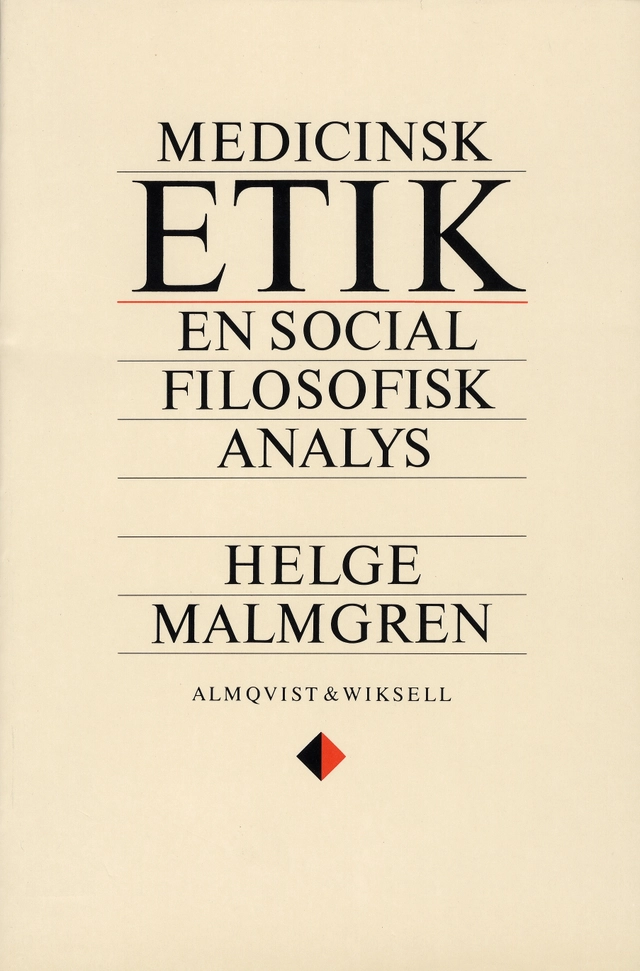 Medicinsk etik - En social filosofisk analys; Helge Malmgren; 1990