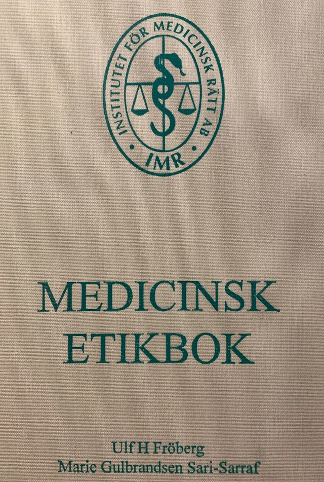 Medicinsk etikbok : medicinsk-etiska regler och riktlinjer för personal inom hälso- och sjukvård samt medicinsk forskning; Ulf Fröberg, Marie Gulbrandsen Sari-Sarraf; 2005