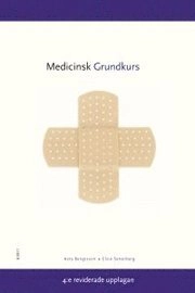 Medicinsk grundkurs; Asta Bengtsson, Elsie Setterberg; 2006