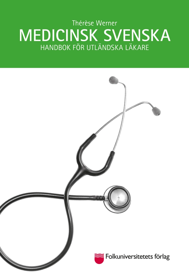 Medicinsk svenska : handbok för utländska läkare; Thérèse Werner; 2018