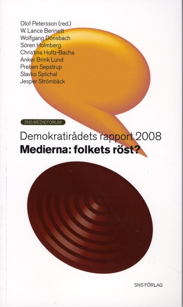 Medierna : folkets röst?; Lance Bennett.W, Anker Lund Brink, Wolfgang Donsbach, Sören Holmberg, Christina Holtz-Bacha, Preben Sepstrup, Slavko Splichal, Jesper Strömbäck, Olof Petersson; 2008