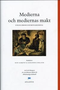 Medierna och mediernas makt : perspektiv från Engelsbergsseminariet 2004; Kurt Almqvist, Alexander Linklater; 2004