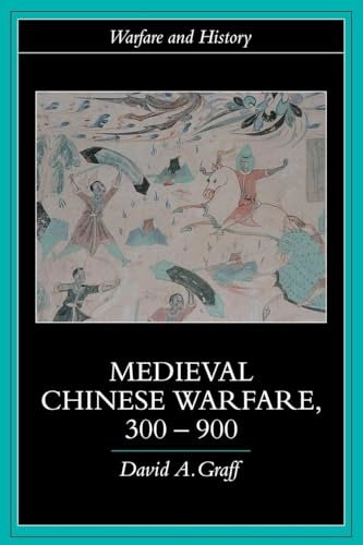 Medieval Chinese warfare, 300-900; David Andrew Graff; 2002