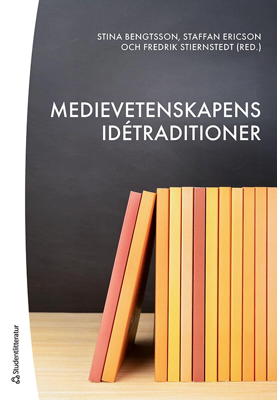 Medievetenskapens idétraditioner; Stina Bengtsson, Staffan Ericson, Fredrik Stiernstedt, Linus Andersson, Jonas Andersson, Göran Bolin, Anders Burman, Marie Cronqvist, Annika Egan Sjölander, Otto Fischer, Johan Fornäs, Ingrid Forsler, Michael Forsman, Johan Fredrikzon, Heike Graf, Camilla Hermansson, Peter Jakobsson, Sofia Johansson, Anne Kaun, Johan Lindell, Lars Lundgren, Jesper Olsson, Magnus Rodell, Anna Roosvall, Sven Ross, Per Ståhlberg, Johanna Sumiala, Sven Olov Wallenstein, Kajsa Weber, Espen Ytreberg, Patrik Åker; 2026