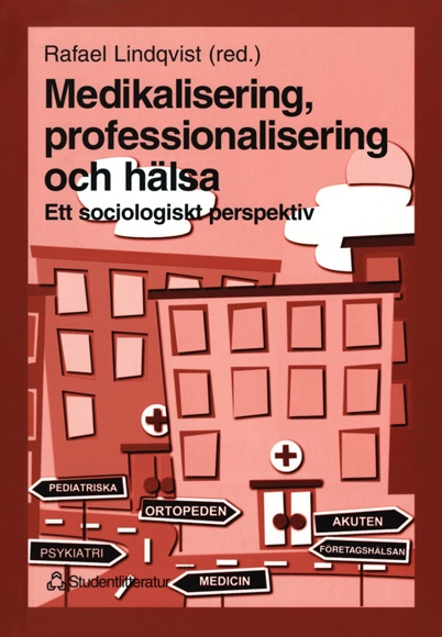Medikalisering, professionalisering och hälsa : ett sociologiskt perspektiv; Rafael Lindqvist; 1997