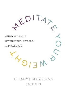 Meditate Your Weight; Tiffany Cruikshank; 2016