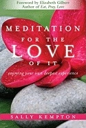 Meditation for the love of it - enjoying your own deepest experience; Sally Kempton; 2010