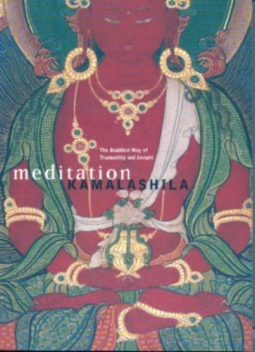 Meditation : the Buddhist way of tranquillity and insight; Kamalashila; 1999