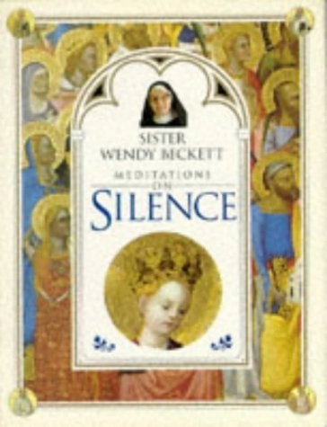 Meditations on SilenceDorling Kindersley BookSister Wendy's Meditations Series; Wendy Beckett; 1995