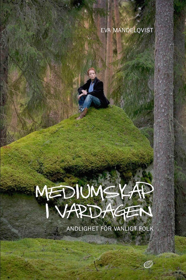 Mediumskap i vardagen : andlighet för vanligt folk; Eva Mandelqvist; 2016