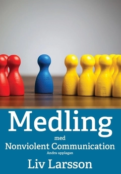 Medling med Nonviolent Communication; Liv Larsson; 2018