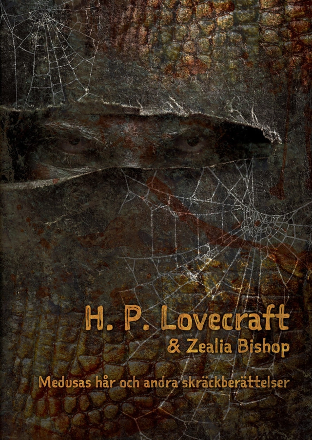 Medusas hår och andra skräckberättelser; H. P. Lovecraft, Zealia Bishop; 2013
