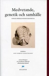 Medvetande, genetik och samhälle : perspektiv från Engelsbergsseminariet 2002; John Swedenmark; 2002