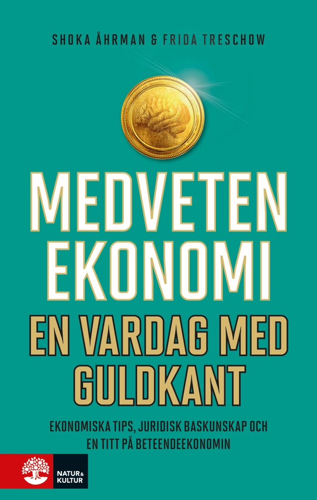 Medveten ekonomi : en vardag med guldkant; Shoka Åhrman, Frida Treschow; 2018