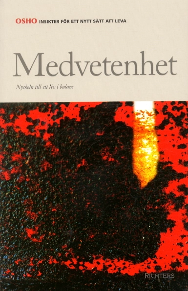 Medvetenhet : nyckeln till ett liv i balans; Osho; 2004