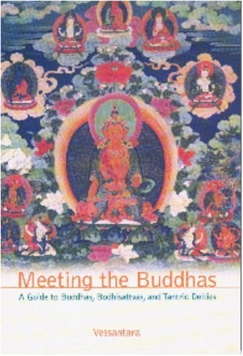 Meeting the Buddhas : a guide to Buddhas, Bodhisattvas, and tantric deities; Vessantara; 1998