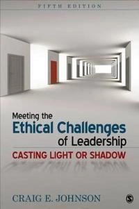 Meeting the ethical challenges of leadership : casting light or shadow; Craig E. Johnson; 2015