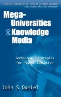 Mega-universities and knowledge media : technology strategies for higher education; John S. Daniel; 1998