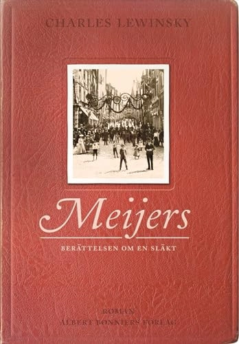 Meijers : berättelsen om en släkt; Charles Lewinsky; 2008