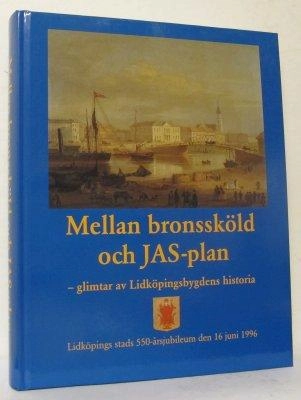 Mellan bronssköld och JAS-plan : glimtar av Lidköpingsbygdens historia : Lidköpings stads 550-årsjubileum den 16 juni 1996; Erik Holmström, Robert Adrell, Ulf Fabiansson, Anders Martinsson, Vänermuseet, Lidköpings hantverks- och sjöfartsmuseum; 1996