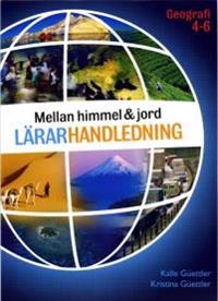 Mellan himmel och jord Lärarhandledning; Magdalena Schubert, Kristina Güettler, Kalle Güettler; 2010